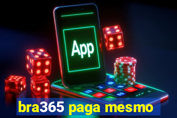 bra365 paga mesmo